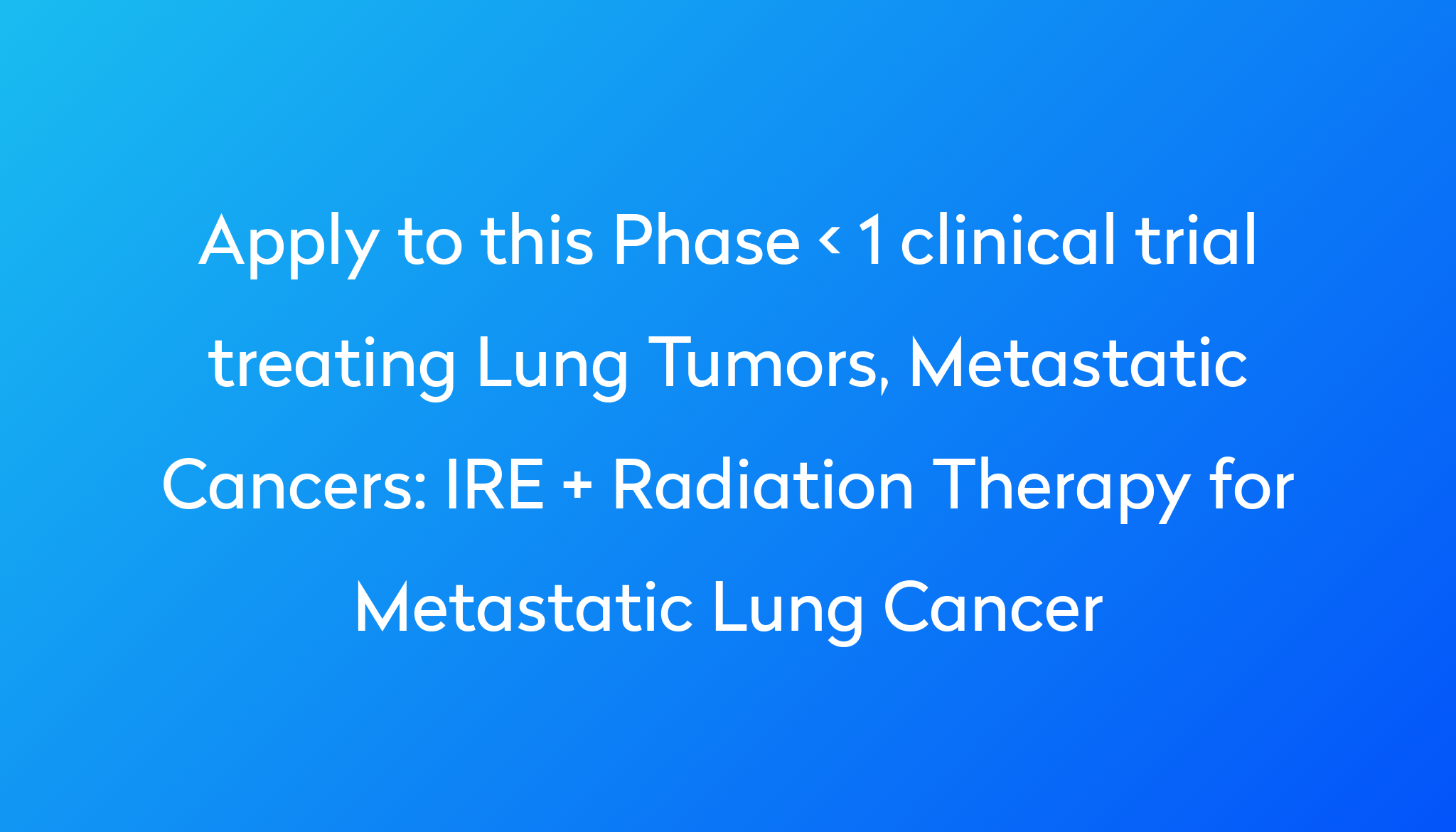 ire-radiation-therapy-for-metastatic-lung-cancer-clinical-trial-2024